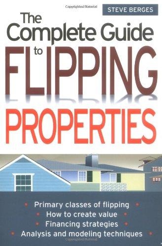 the complete guide to flipping properties 1st edition steve berges 0471463310, 978-0471463313