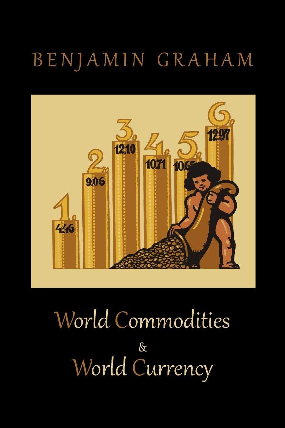 world commodities and world currency 1st edition benjamin graham 1578989965, 978-1578989966