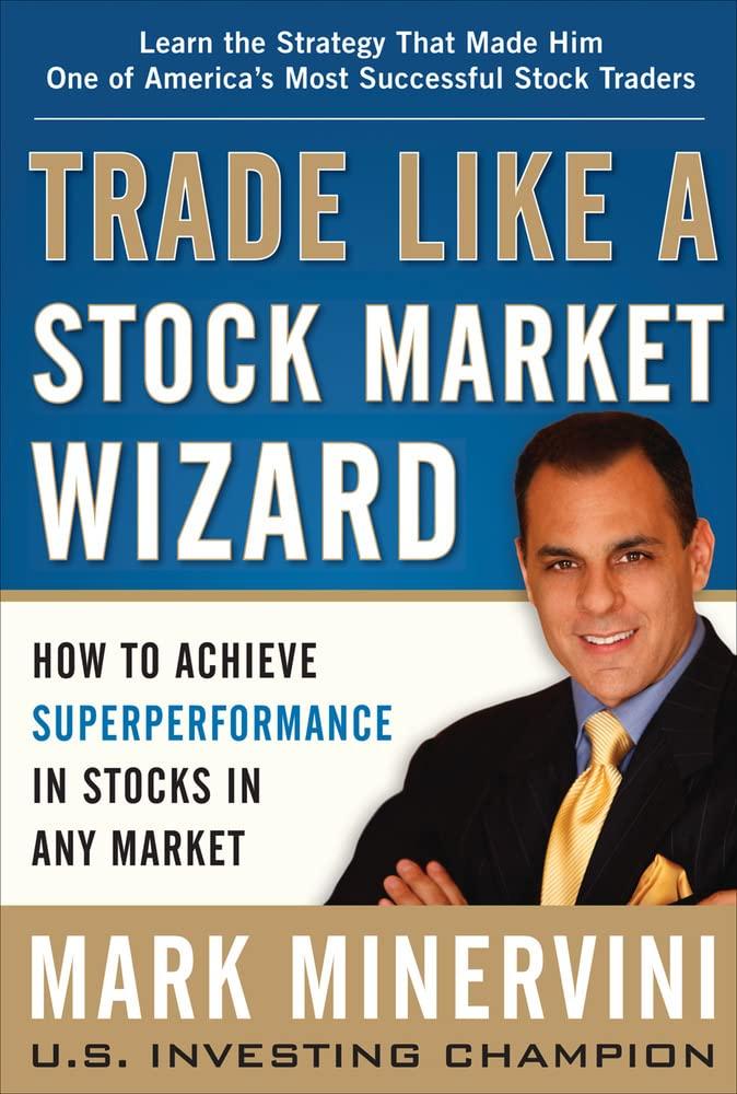 trade like a stock market wizard how to achieve super performance in stocks in any market 1st edition mark