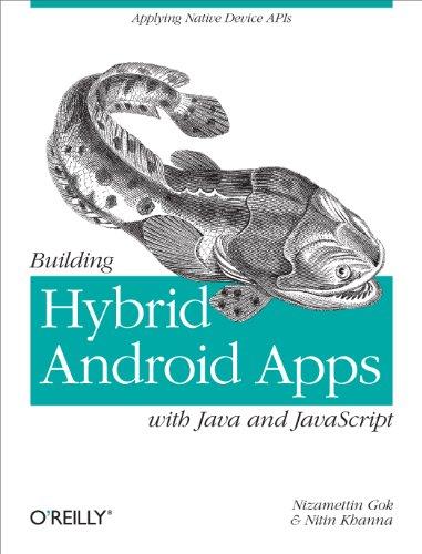 building hybrid android apps with java and javascript 1st edition nizamettin gok, nitin khanna 1449361919,