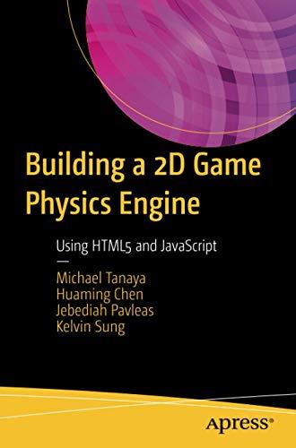 building a 2d game physics engine using html5 and javascript 1st edition michael tanaya, huaming chen,