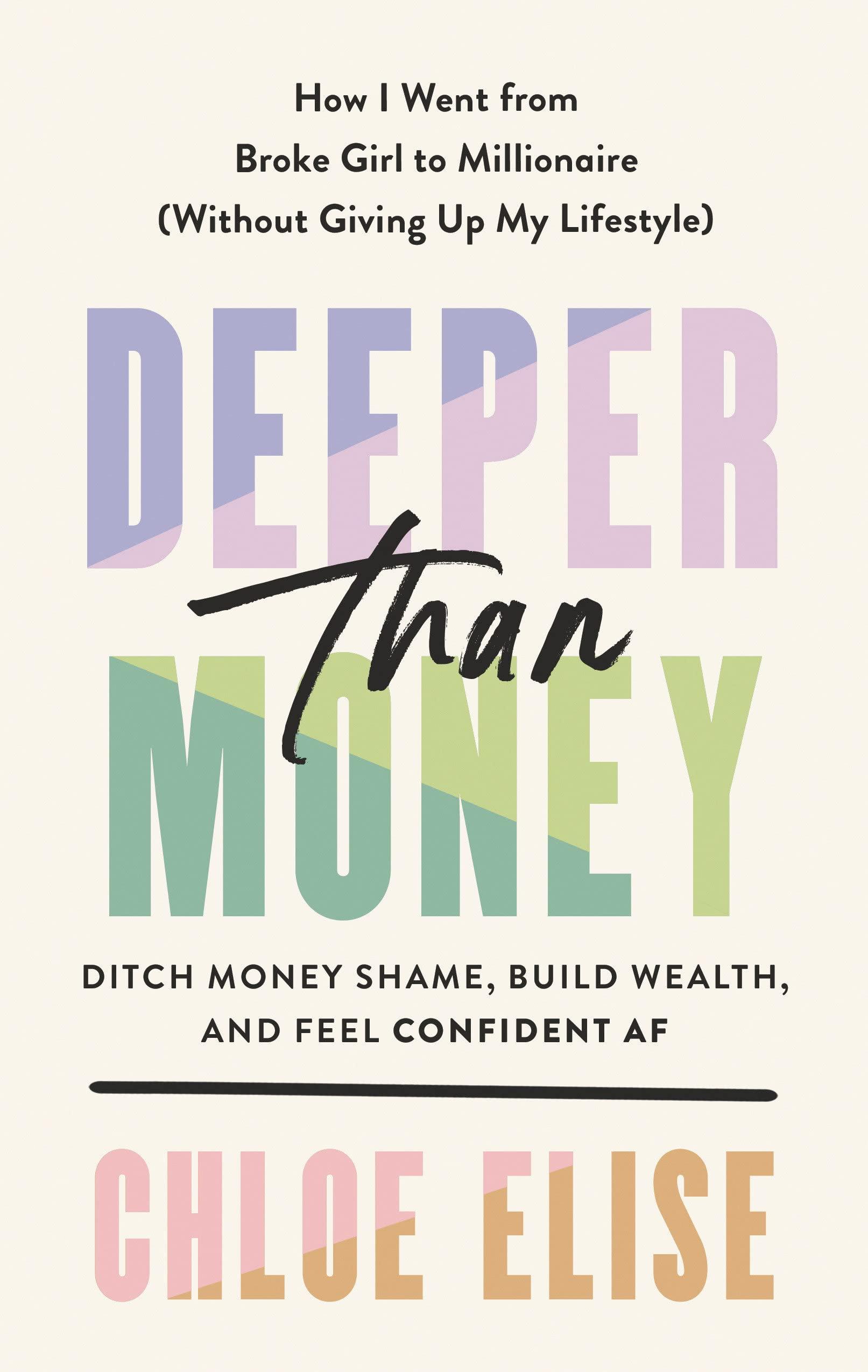 deeper than money ditch money shame build wealth and feel confident af 1st edition chloe elise 0593541057,
