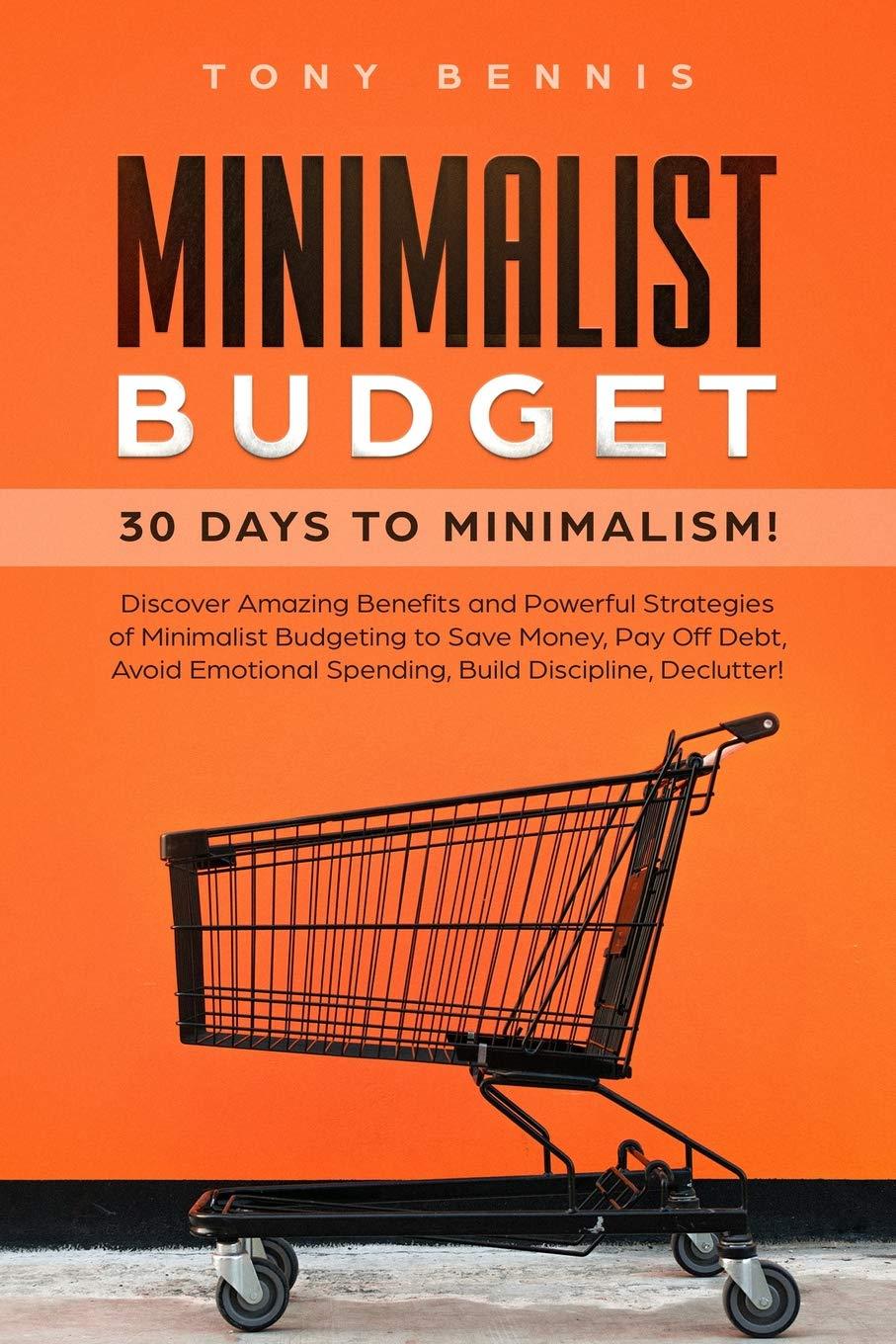 minimalist budget 30 days to minimalism discover amazing benefits and powerful strategies of minimalist
