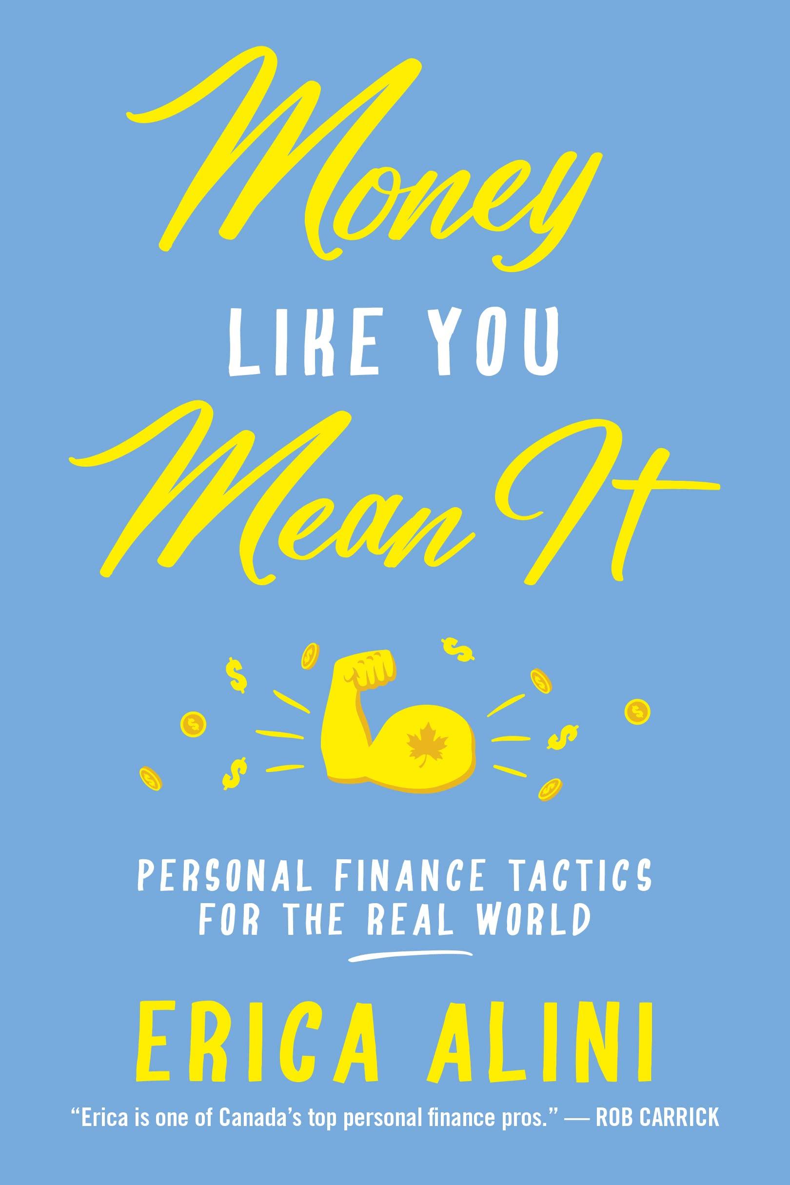 money like you mean it personal finance tactics for the real world 1st edition erica alini 1459748670,