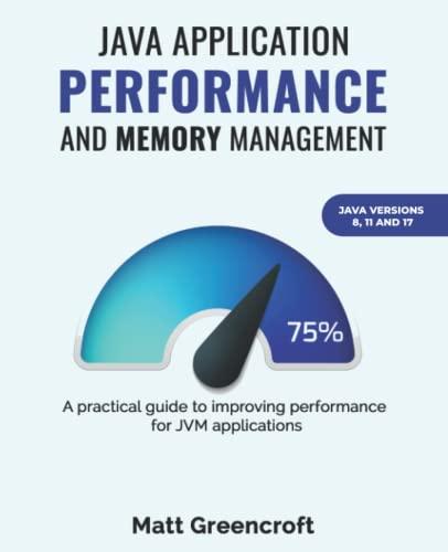 java application performance and memory management a practical guide to improving performance for jvm