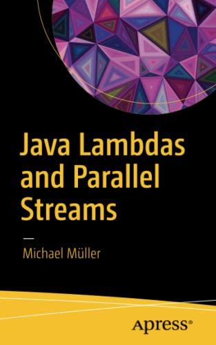 java lambdas and parallel streams 1st edition michael müller 1484224868, 978-1484224861