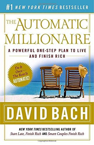 the automatic millionaire a powerful one step plan to live and finish rich 1st edition david bach 0767923820,