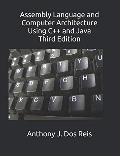 assembly language and computer architecture using c++ and java 3rd edition anthony j. dos reis b089m6p5dx,