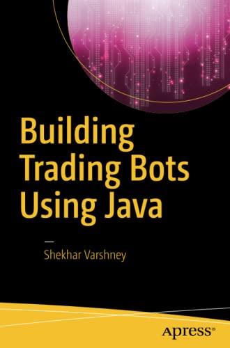 building trading bots using java 1st edition shekhar varshney 1484225198, 978-1484225196