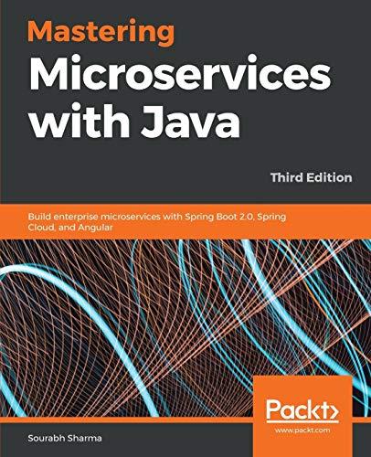 mastering microservices with java build enterprise microservices with spring boot 2 spring cloud and angular