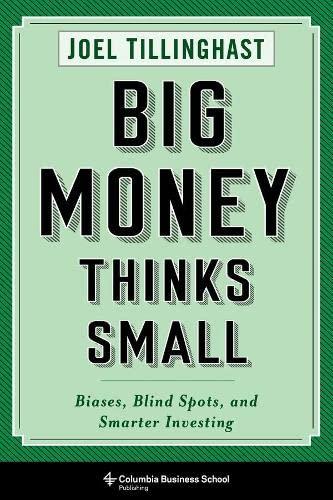 big money thinks small biases blind spots and smarter investing 1st edition joel tillinghast 023117571x,