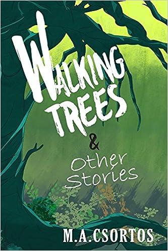 walking trees and other stories  m a csortos 1545078068, 978-1545078068