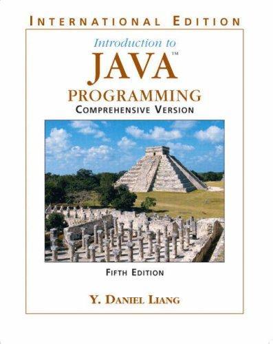 introduction to java programming comprehensive 5th edition y. daniel liang, joseph s. valacich, joey. george