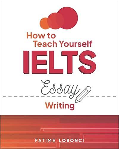 how to teach yourself ielts essay writing 1st edition fatime losonci b096cp9bj9, 979-8512074374