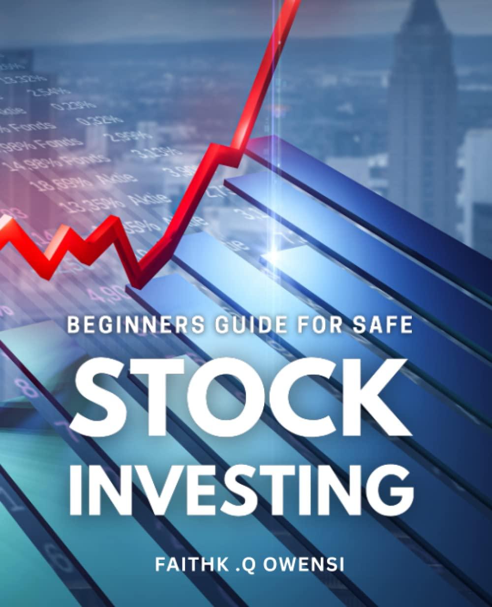 beginners guide for safe stock investing 1st edition faithk .q owensi b0c47jcvpc, 979-8393724382