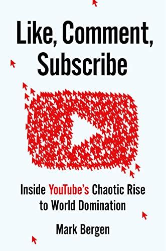 like comment subscribe inside youtubes chaotic rise to world domination  mark bergen 0593296346,