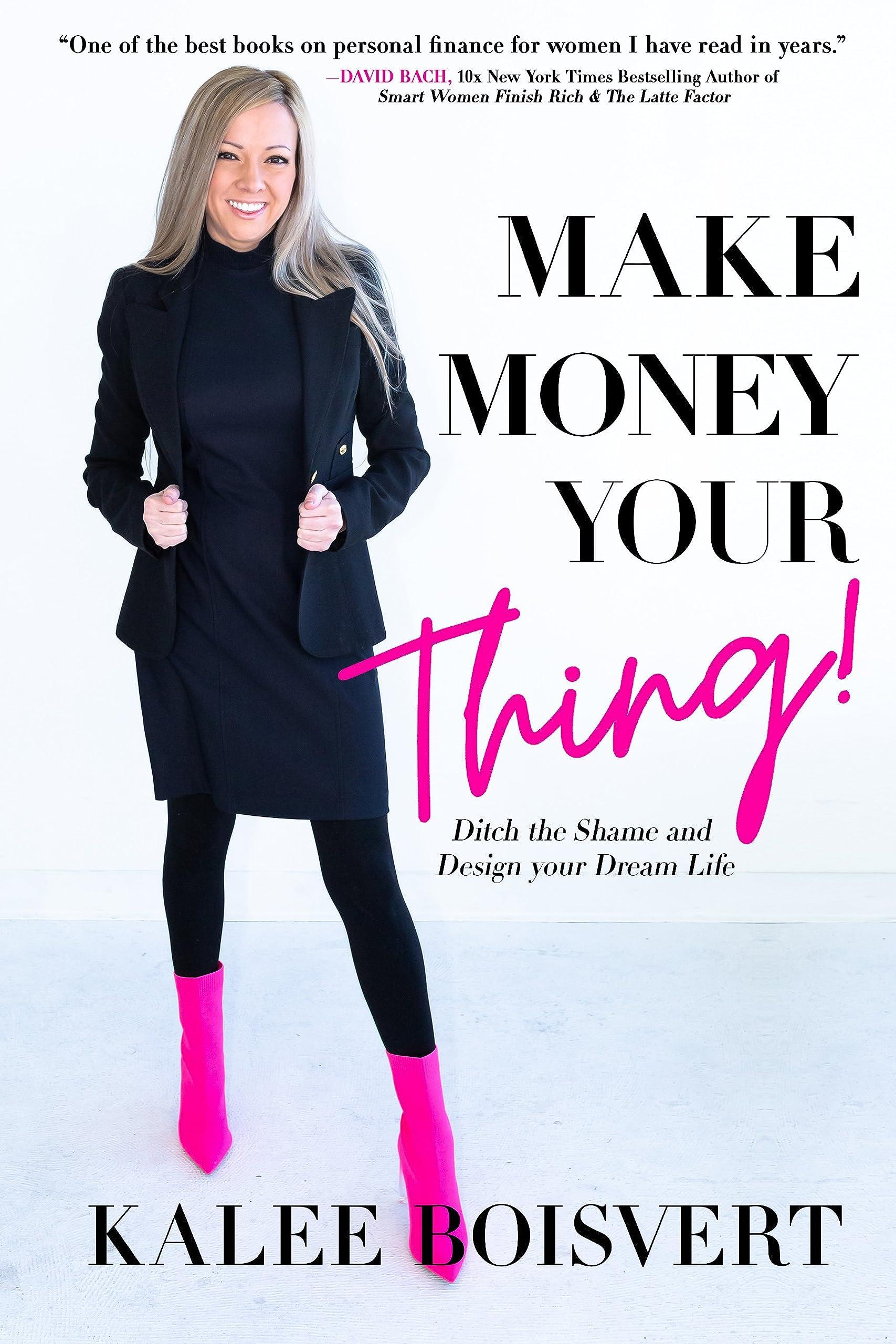 make money your thing ditch the shame and design your dream life 1st edition kalee boisvert 1738670287,