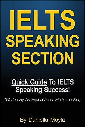 ielts speaking section quick guide to ielts speaking success 1st edition daniella moyla 978-1717594082