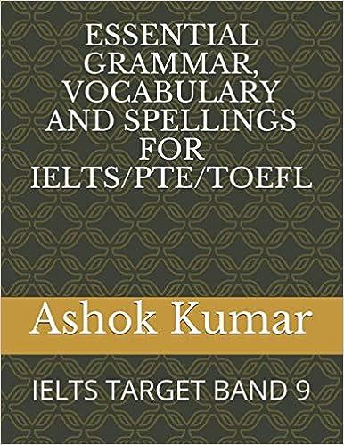 essential grammar vocabulary and spellings for ielts/pte/toefl ielts target band 9 1st edition ashok kumar