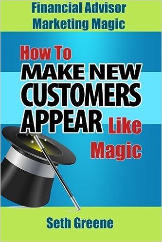 financial advisor marketing magic how to make new customers appear like magic 1st edition seth greene