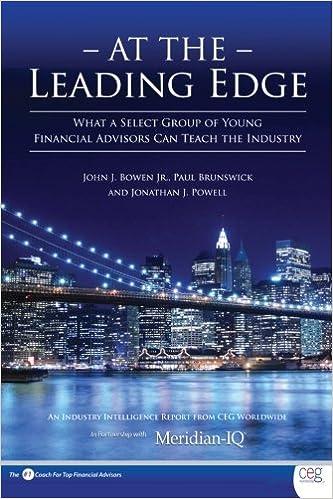 at the leading edge what a select group of young financial advisors can teach the industry 1st edition john