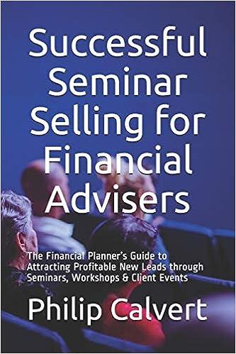 successful seminar selling for financial advisers the financial planner’s guide to attracting profitable