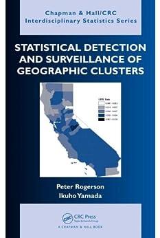 statistical detection and surveillance of geographic clusters 1st edition peter rogerson , ikuho yamada