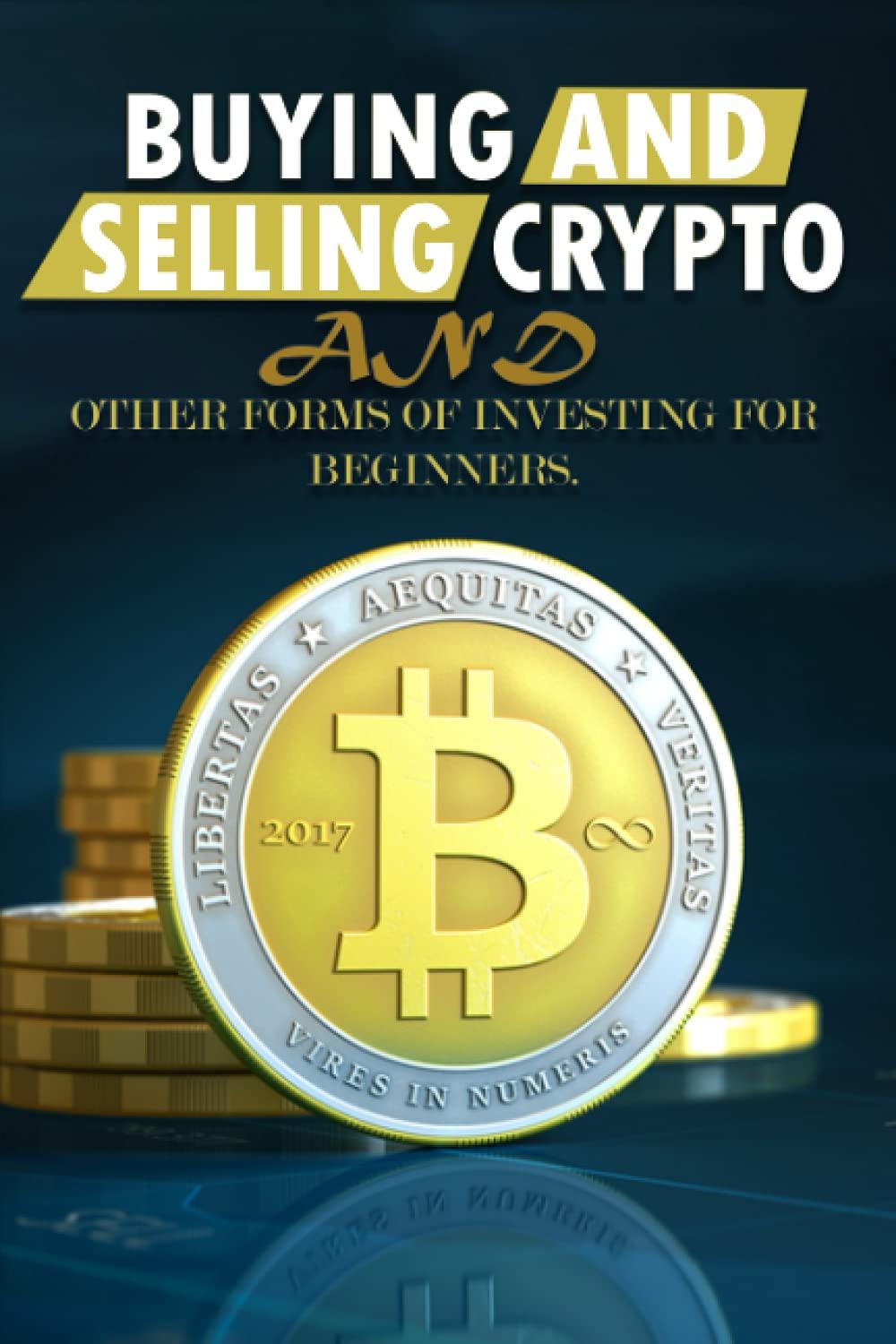 buying and selling crypto and other forms of investing for beginners 1st edition d.k. hawkins b096vrxsb5,