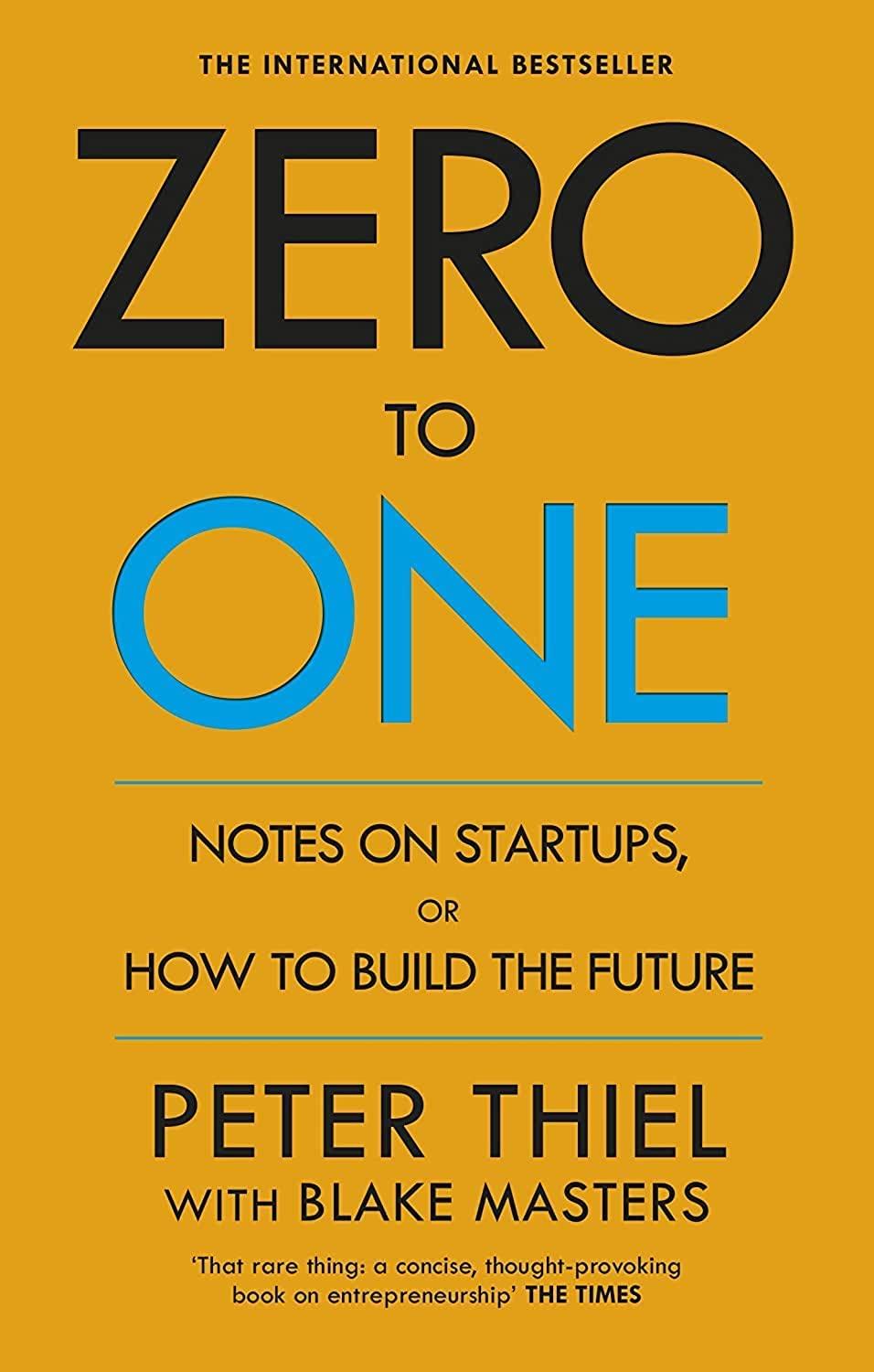 zero to one notes on start ups or how to build the future 1st edition peter masters, blake masters