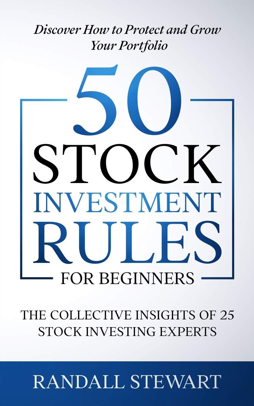 50 stock investment rules for beginners the collective insights of 25 stock investing experts 1st edition