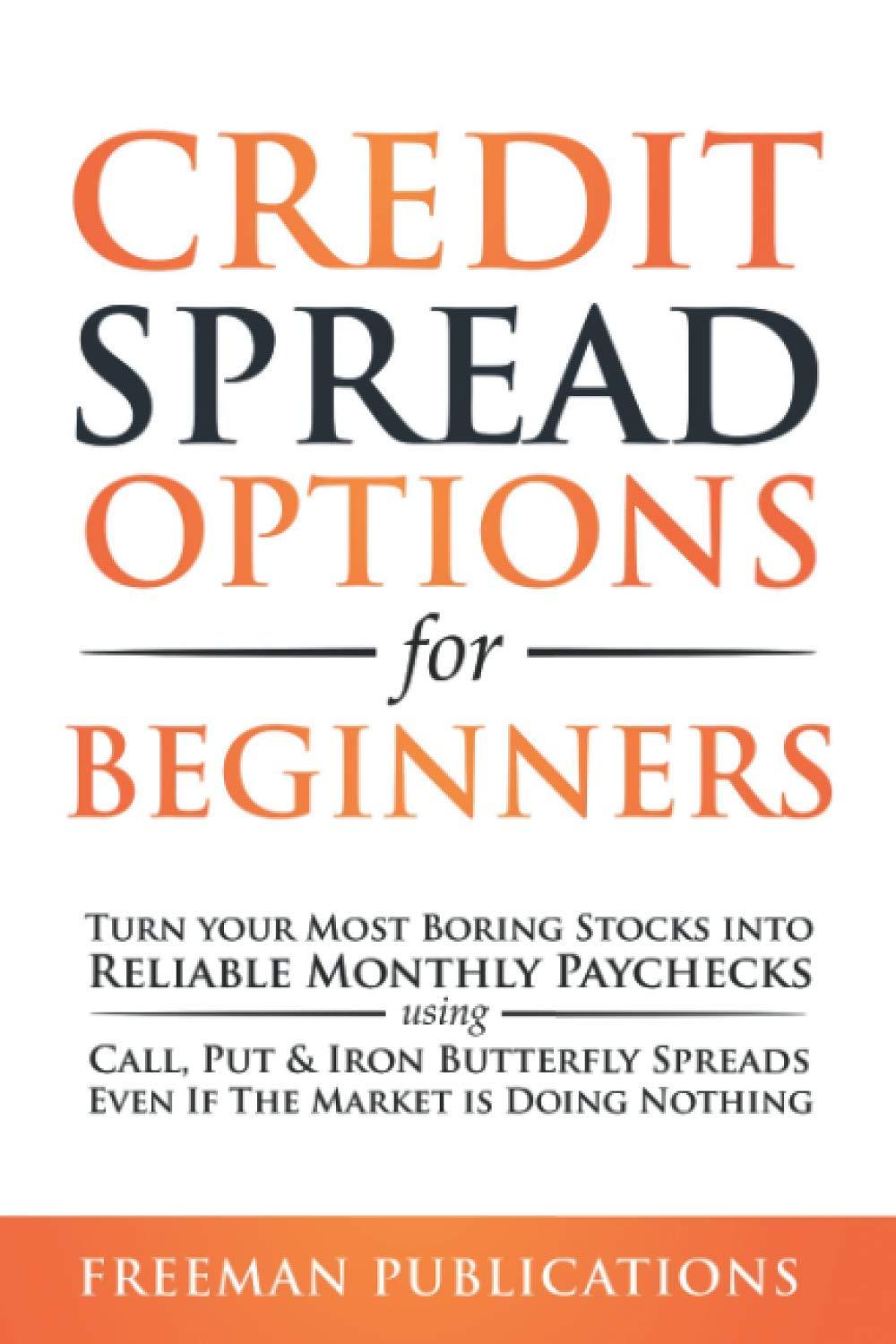 credit spread options for beginners turn your most boring stocks into reliable monthly paychecks using call