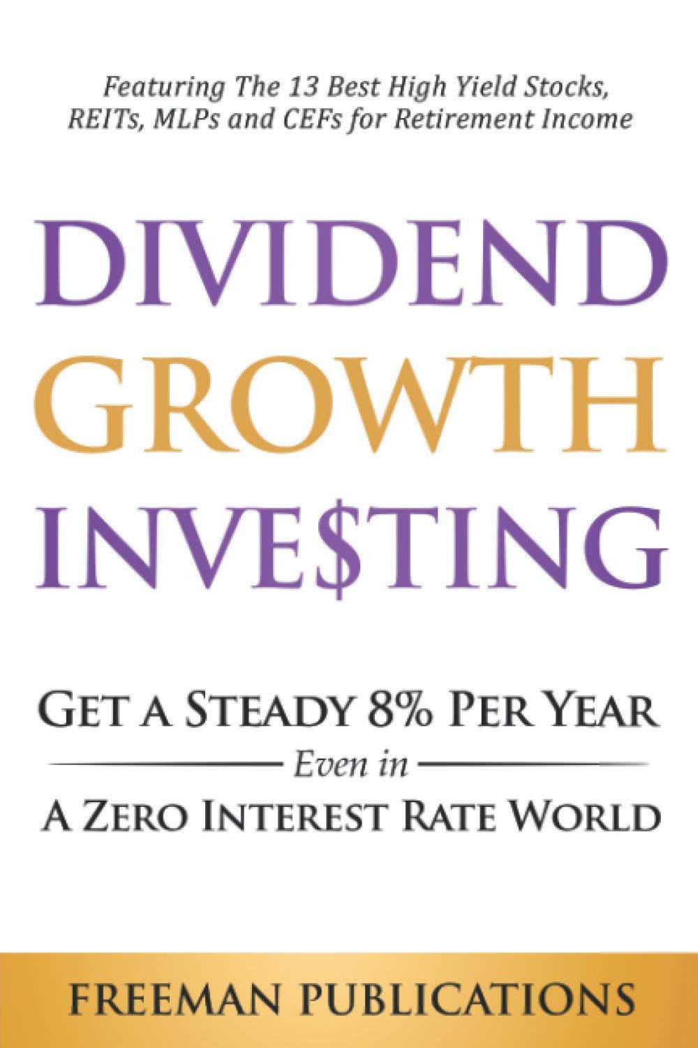 dividend growth investing get a steady 8 per year even in a zero interest rate world featuring the 13 best