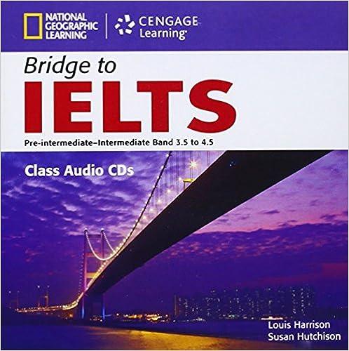 bridge to ielts pre intermediate 3.5 and 4.5 class audio cds 1st edition louis harrison 1133318223,