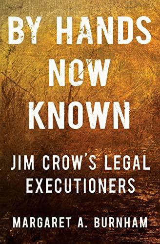 by hands now known jim crows legal executioners  margaret a. burnham 1324066059, 978-1324066057
