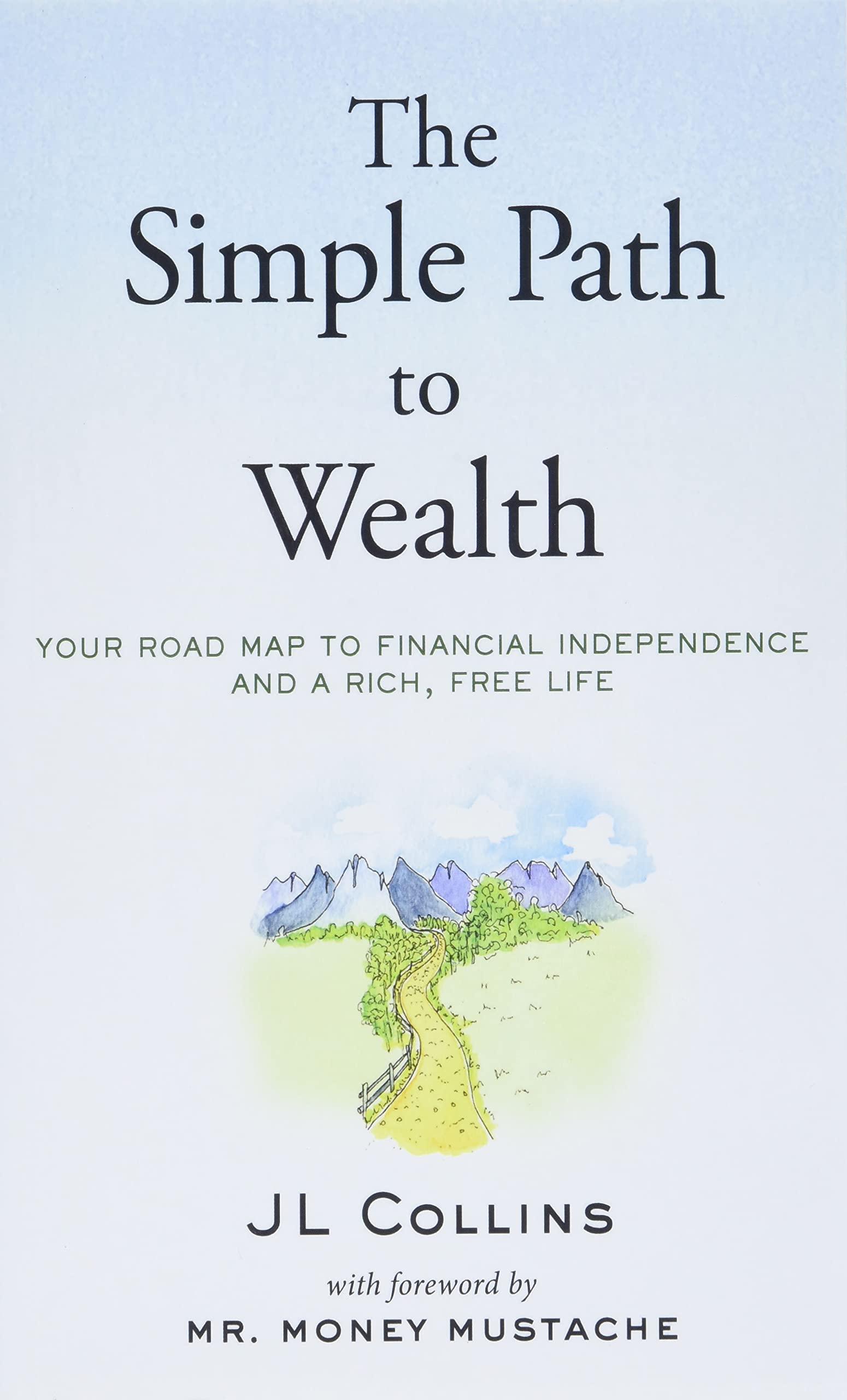 the simple path to wealth your road map to financial independence and a rich free life 1st edition j l