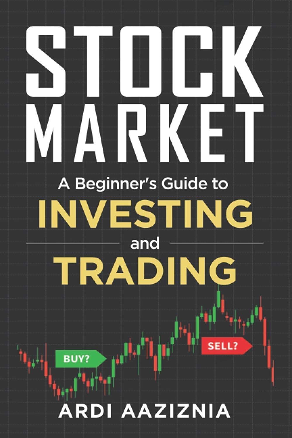 stock market explained a beginners guide to investing and trading in the modern stock market 1st edition ardi