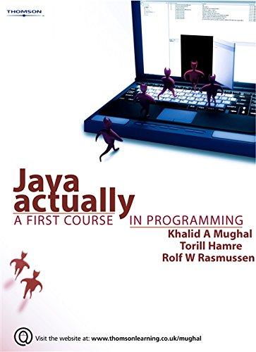 java actually a first course in programming 1st edition khalid a. mughal, torill hamre, rolf w. rasmussen