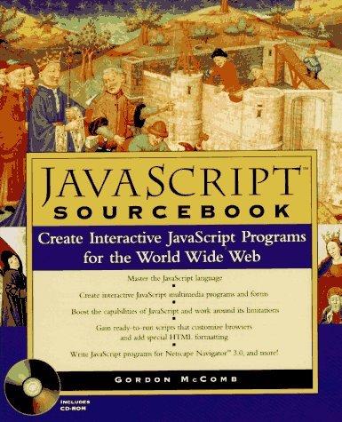 javascript sourcebook create interactive javascript programs for the world wide web 1st edition gordon mccomb