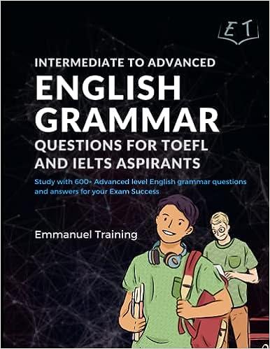 intermediate to advanced english grammar questions for toefl and ielts aspirants 1st edition emmanuel