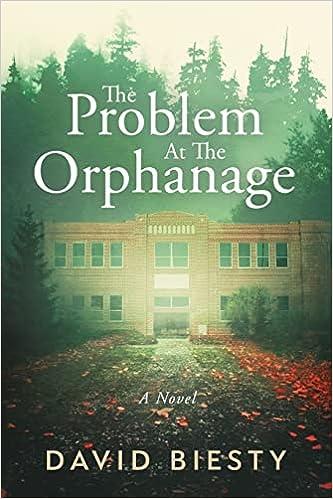 the problem at the orphanage a novel  david biesty ? b0b6thjn21, 979-8986330709