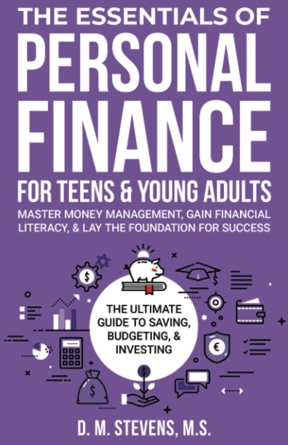 the essentials of personal finance for teens and young adults master money management gain financial literacy