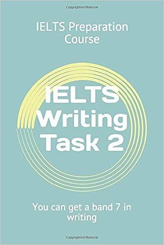 ielts writing task 2 you can get a band 7 in writing 1st edition ielts preparation course b08cn4l376,