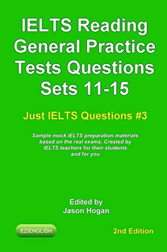 ielts reading general practice tests questions sets 11-15 1st edition jason hogan 1671494628, 978-1671494626