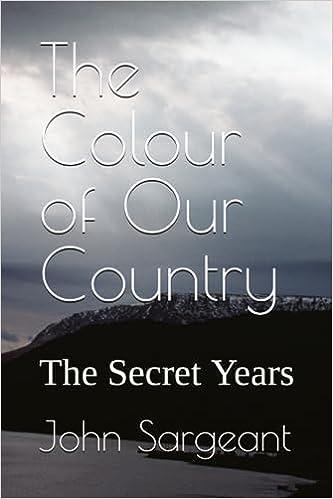 the colour of our country the secret years  john sargeant b0c9sbtjyd, 979-8851846588