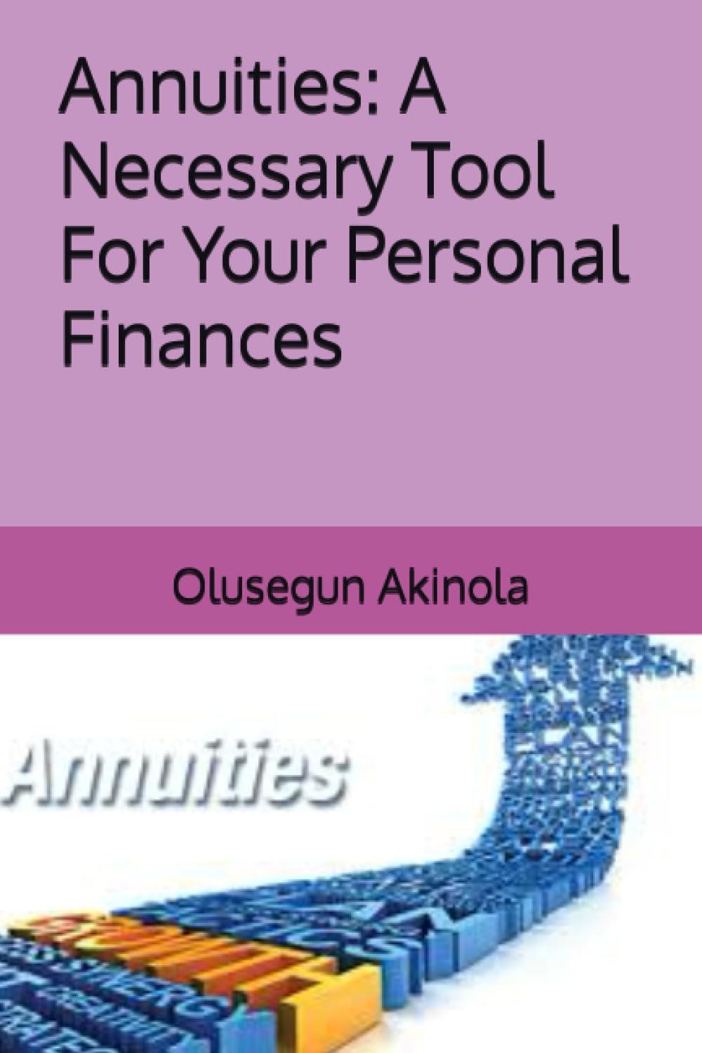 annuities a necessary tool for your personal finances 1st edition olusegun akinola b0c9s7p2ll, 979-8851441974