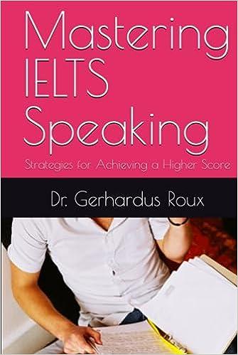 mastering ielts speaking strategies for achieving a higher score 1st edition dr. gerhardus roux b0cccvtb93,