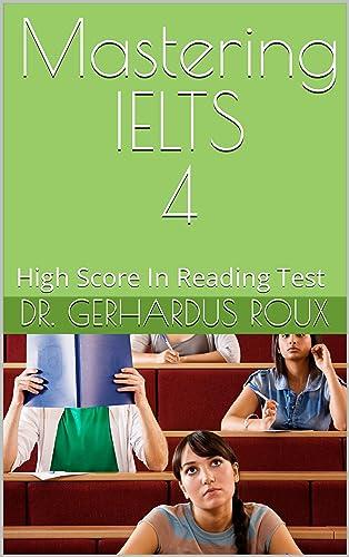 mastering ielts 4 high score in reading 1st edition dr. gerhardus roux b0cccvrv1k, 979-8853621930