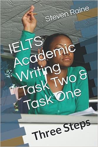 ielts academic writing task two and task one three steps 1st edition steven raine 1073613275, 978-1073613274
