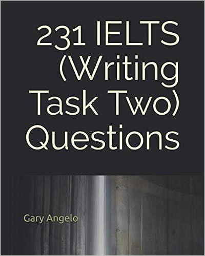 231 ielts writing task two questions 1st edition gary angelo b08hgzw5b8, 979-8682617715