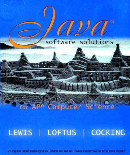 java software solutions for ap computer science 1st edition john lewis, william loftus, cara cocking
